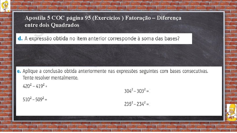 Apostila 5 COC página 95 (Exercícios ) Fatoração – Diferença entre dois Quadrados 