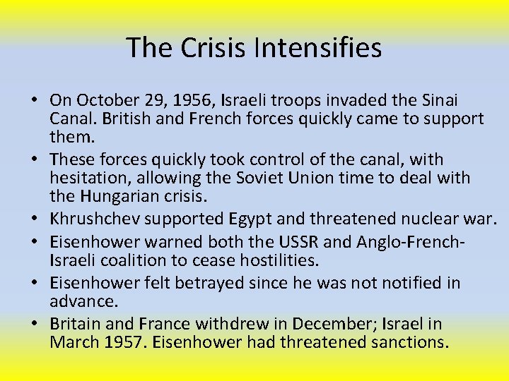 The Crisis Intensifies • On October 29, 1956, Israeli troops invaded the Sinai Canal.