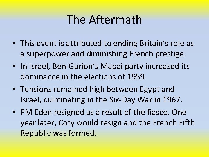 The Aftermath • This event is attributed to ending Britain’s role as a superpower