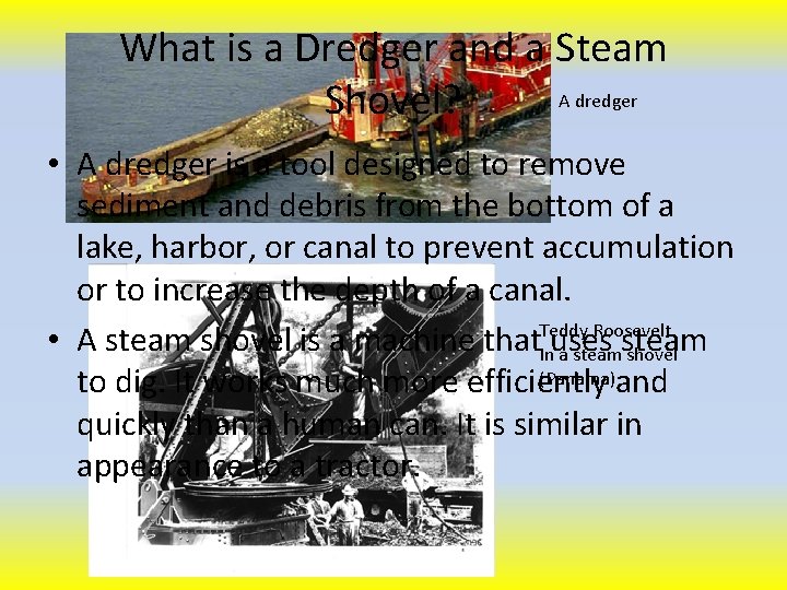 What is a Dredger and a Steam A dredger Shovel? • A dredger is