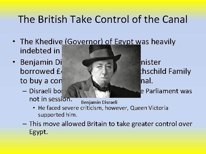 The British Take Control of the Canal • The Khedive (Governor) of Egypt was