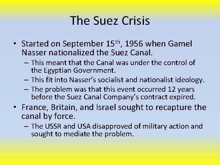 The Suez Crisis • Started on September 15 th, 1956 when Gamel Nasser nationalized