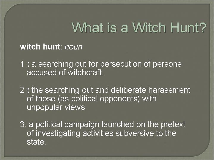 What is a Witch Hunt? witch hunt: noun 1 : a searching out for