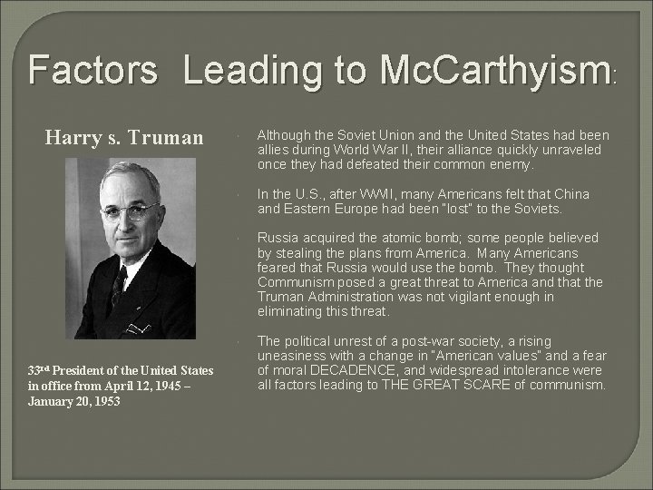 Factors Leading to Mc. Carthyism: Harry s. Truman 33 rd President of the United