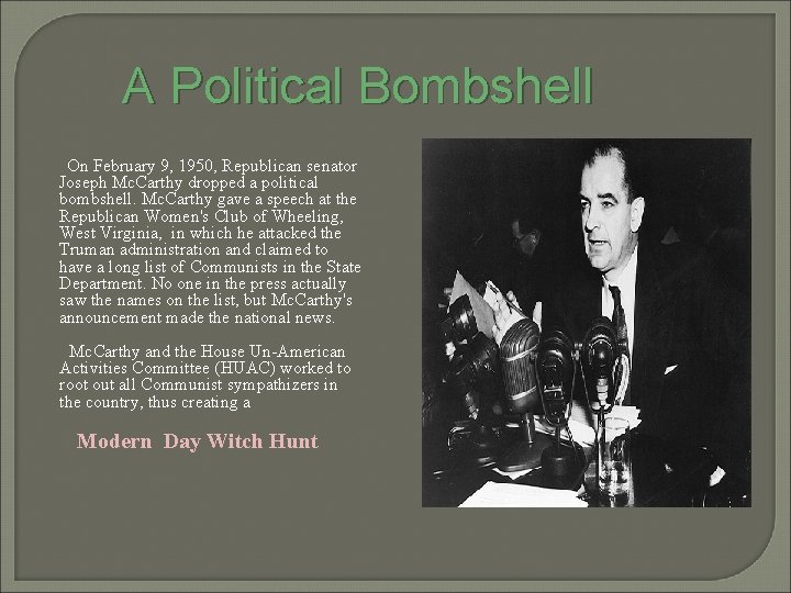 A Political Bombshell On February 9, 1950, Republican senator Joseph Mc. Carthy dropped a