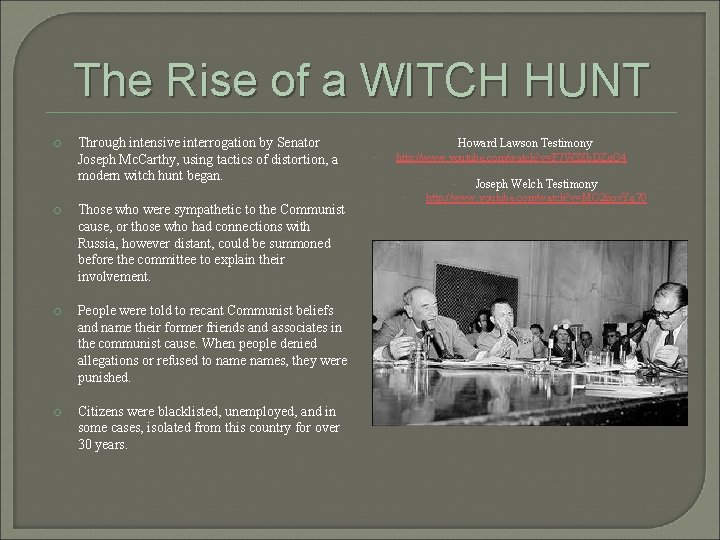 The Rise of a WITCH HUNT Through intensive interrogation by Senator Joseph Mc. Carthy,
