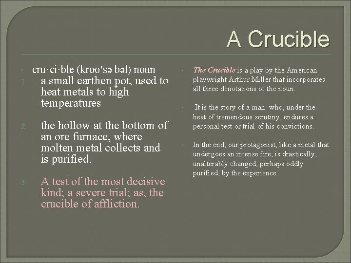 A Crucible 1. 2. 3. cru·ci·ble (kro o ′sə bəl) noun a small earthen