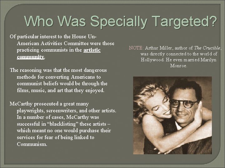 Who Was Specially Targeted? Of particular interest to the House Un. American Activities Committee