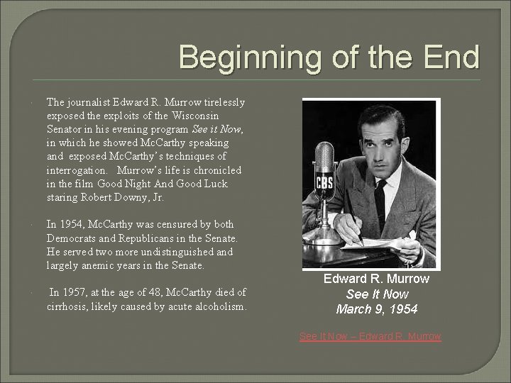 Beginning of the End The journalist Edward R. Murrow tirelessly exposed the exploits of