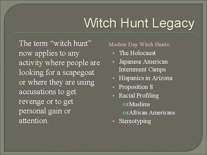 Witch Hunt Legacy The term “witch hunt” now applies to any activity where people