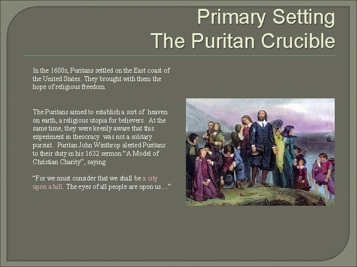 Primary Setting The Puritan Crucible In the 1600 s, Puritans settled on the East