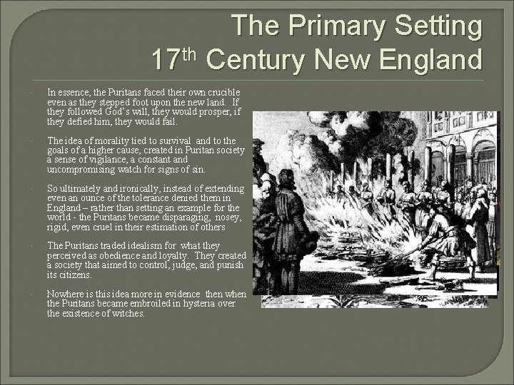 The Primary Setting 17 th Century New England In essence, the Puritans faced their