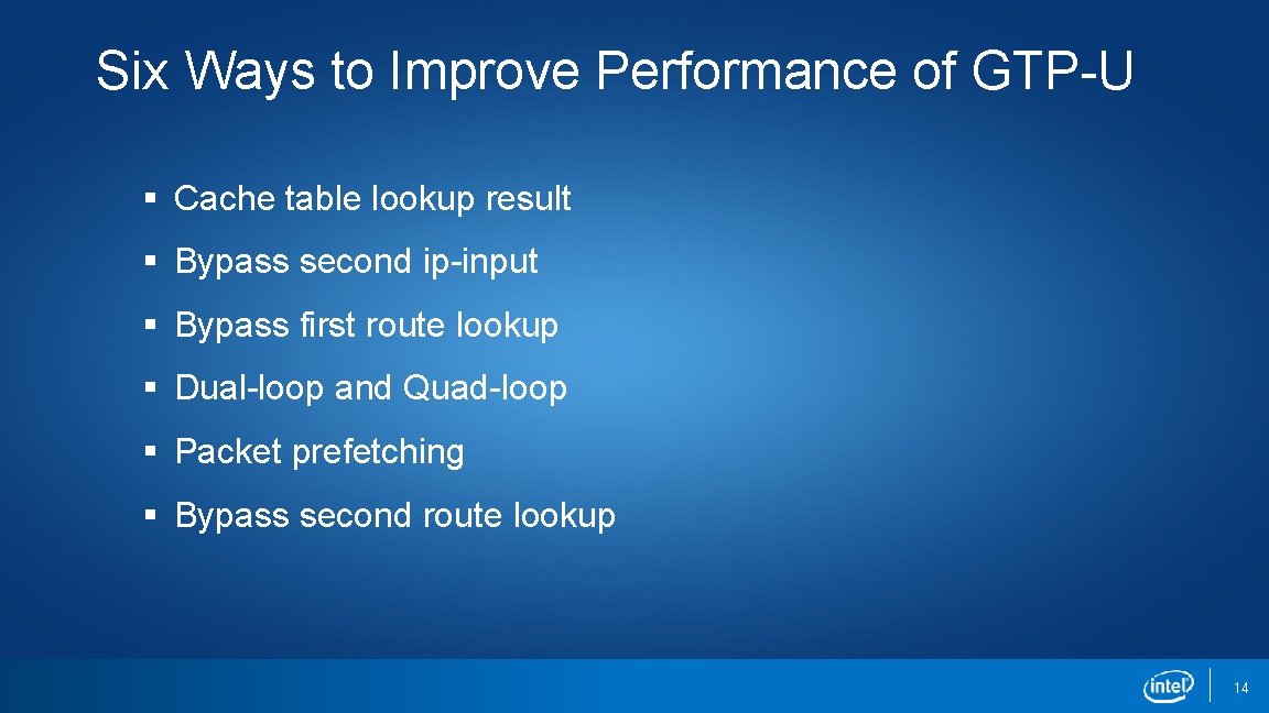 Six Ways to Improve Performance of GTP-U § Cache table lookup result § Bypass Six Ways to Improve Performance of GTP-U § Cache table lookup result § Bypass