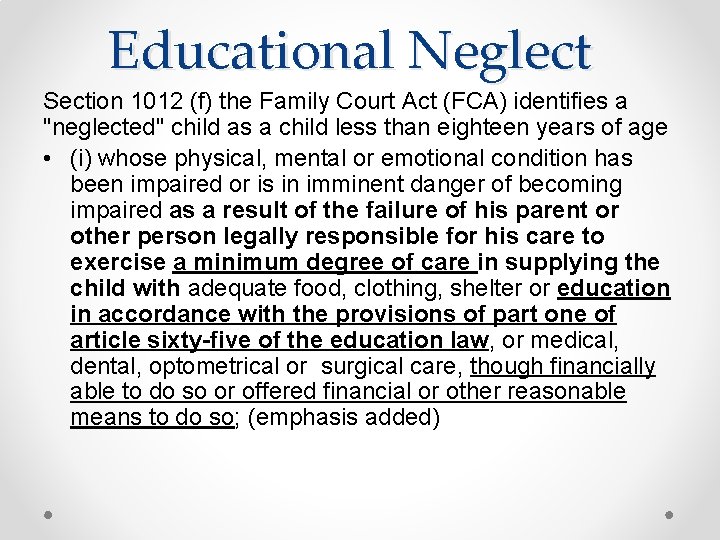 Educational Neglect Section 1012 (f) the Family Court Act (FCA) identifies a "neglected" child