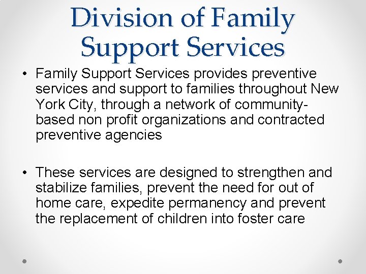 Division of Family Support Services • Family Support Services provides preventive services and support