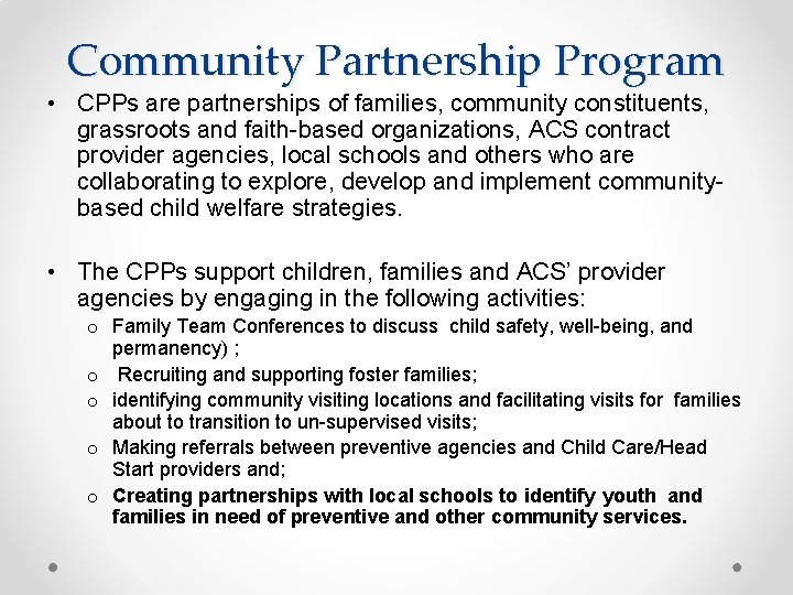 Community Partnership Program • CPPs are partnerships of families, community constituents, grassroots and faith-based