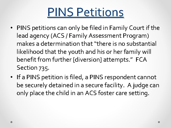 PINS Petitions • PINS petitions can only be filed in Family Court if the