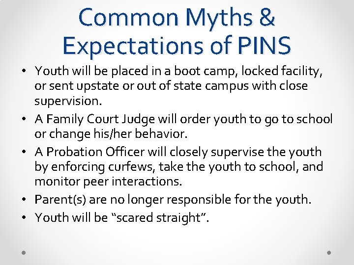 Common Myths & Expectations of PINS • Youth will be placed in a boot