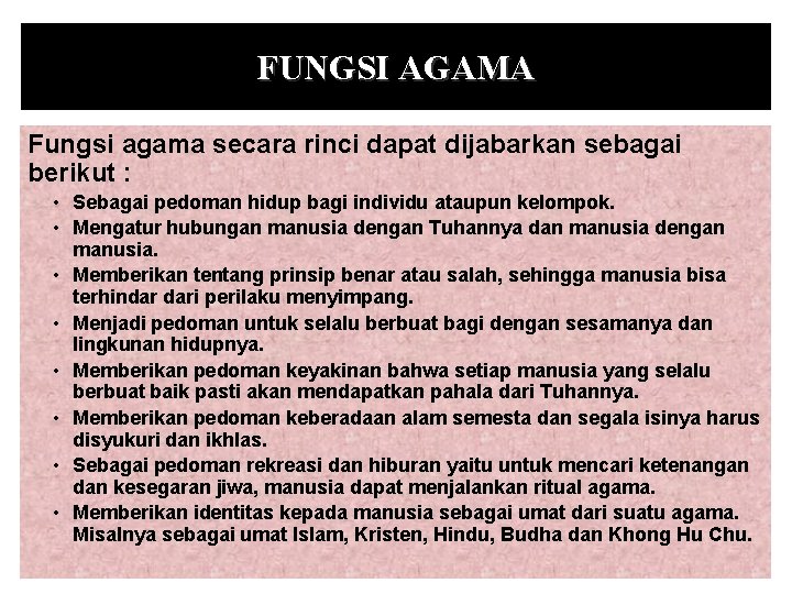 FUNGSI AGAMA Fungsi agama secara rinci dapat dijabarkan sebagai berikut : • Sebagai pedoman