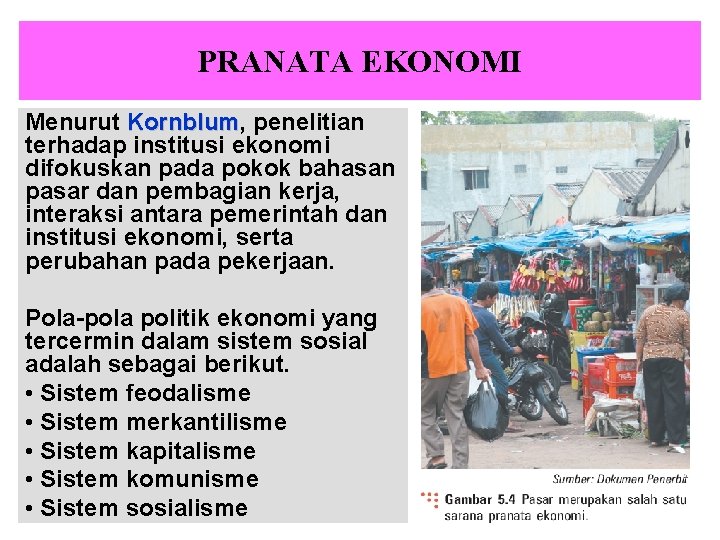 PRANATA EKONOMI Menurut Kornblum, Kornblum penelitian terhadap institusi ekonomi difokuskan pada pokok bahasan pasar