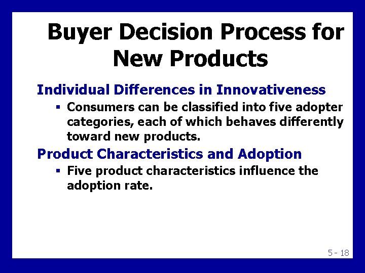 Buyer Decision Process for New Products Individual Differences in Innovativeness § Consumers can be Buyer Decision Process for New Products Individual Differences in Innovativeness § Consumers can be