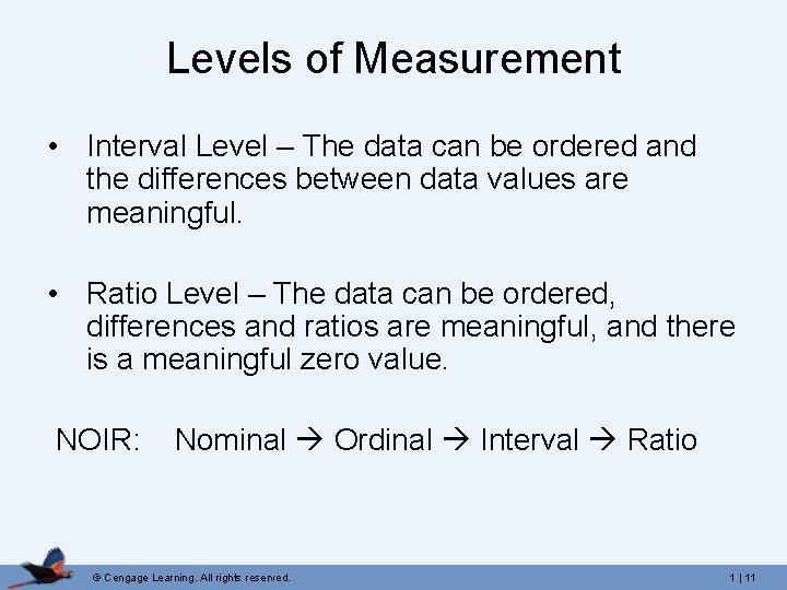 Levels of Measurement • Interval Level – The data can be ordered and the
