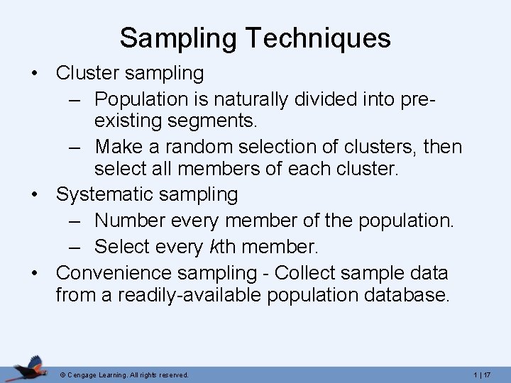 Sampling Techniques • Cluster sampling – Population is naturally divided into preexisting segments. –