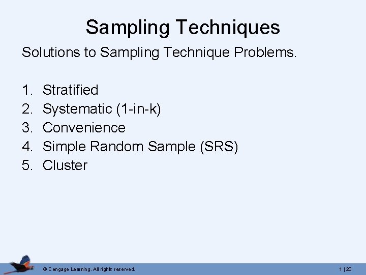 Sampling Techniques Solutions to Sampling Technique Problems. 1. 2. 3. 4. 5. Stratified Systematic