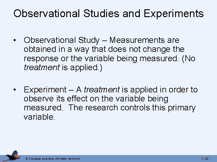 Observational Studies and Experiments • Observational Study – Measurements are obtained in a way