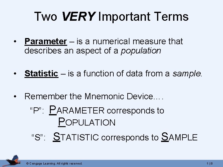 Two VERY Important Terms • Parameter – is a numerical measure that describes an