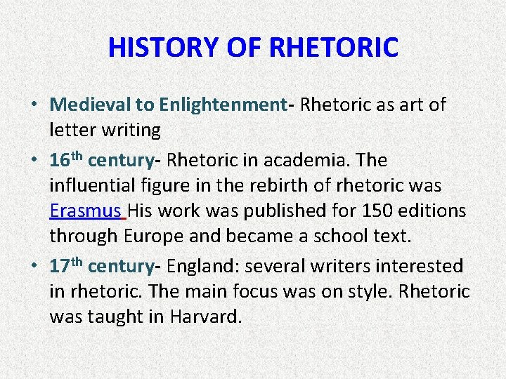 HISTORY OF RHETORIC • Medieval to Enlightenment- Rhetoric as art of letter writing •