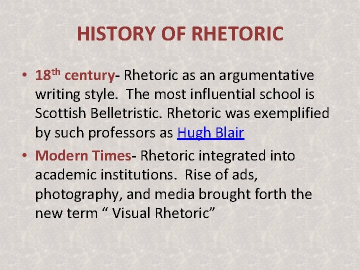 HISTORY OF RHETORIC • 18 th century- Rhetoric as an argumentative writing style. The HISTORY OF RHETORIC • 18 th century- Rhetoric as an argumentative writing style. The