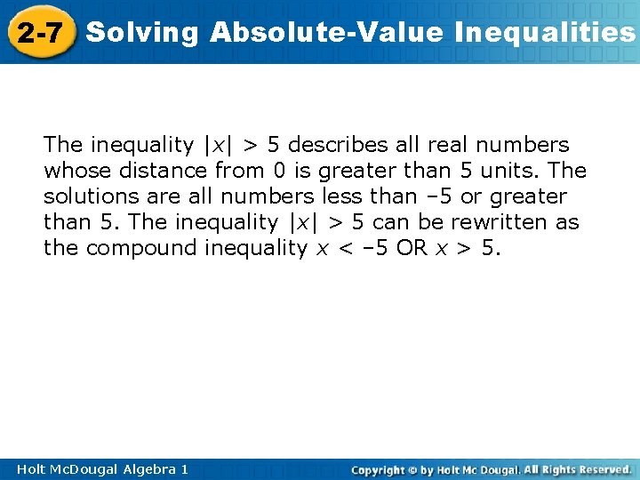 2 -7 Solving Absolute-Value Inequalities The inequality |x| > 5 describes all real numbers
