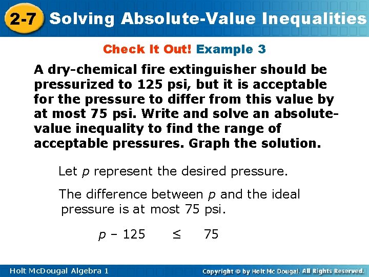2 -7 Solving Absolute-Value Inequalities Check It Out! Example 3 A dry-chemical fire extinguisher