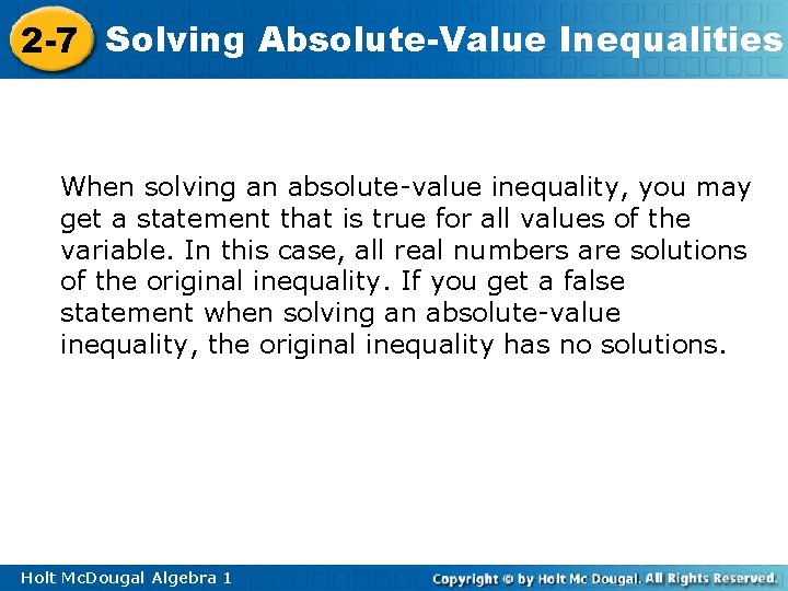 2 -7 Solving Absolute-Value Inequalities When solving an absolute-value inequality, you may get a