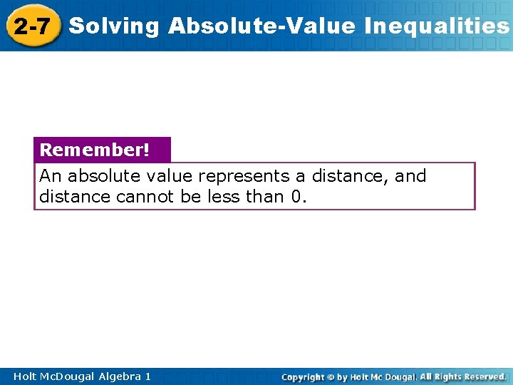 2 -7 Solving Absolute-Value Inequalities Remember! An absolute value represents a distance, and distance