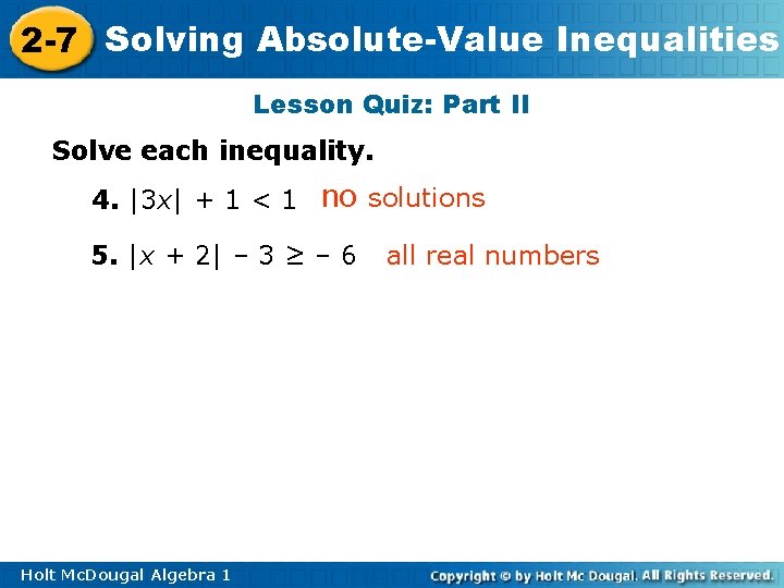 2 -7 Solving Absolute-Value Inequalities Lesson Quiz: Part II Solve each inequality. 4. |3