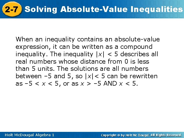 2 -7 Solving Absolute-Value Inequalities When an inequality contains an absolute-value expression, it can