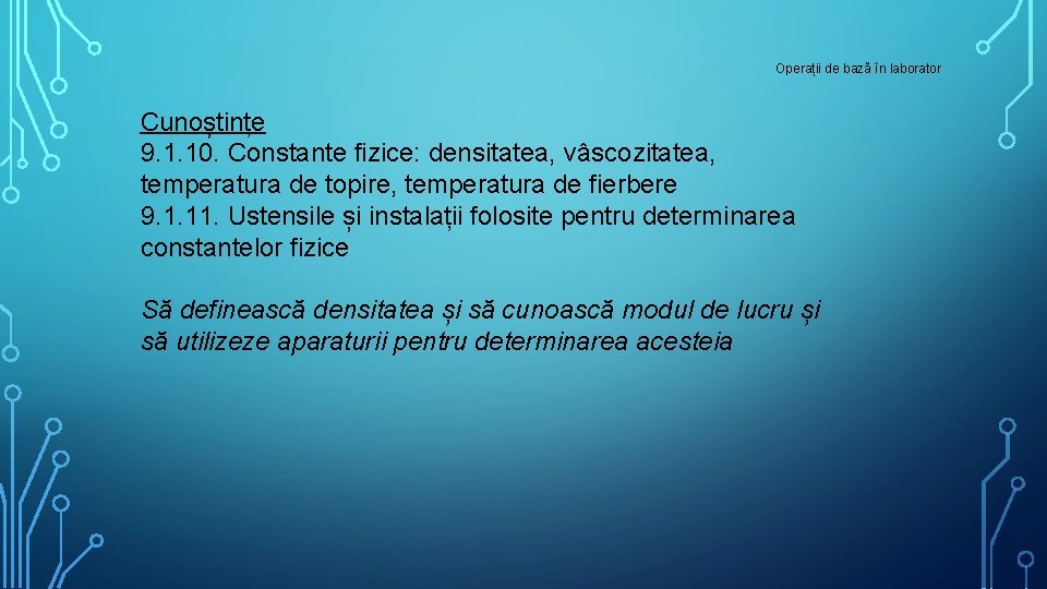 Operații de bază în laborator Cunoștințe 9. 1. 10. Constante fizice: densitatea, vâscozitatea, temperatura