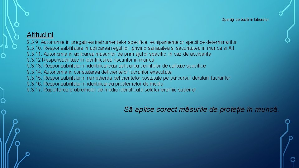 Operații de bază în laborator Atitudini 9. 3. 9. Autonomie in pregatirea instrumentelor specifice,