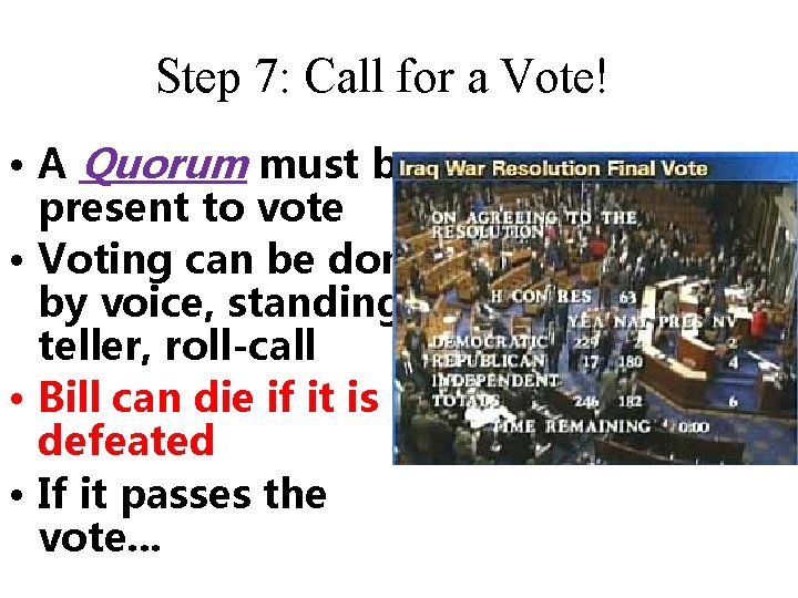Step 7: Call for a Vote! • A Quorum must be present to vote