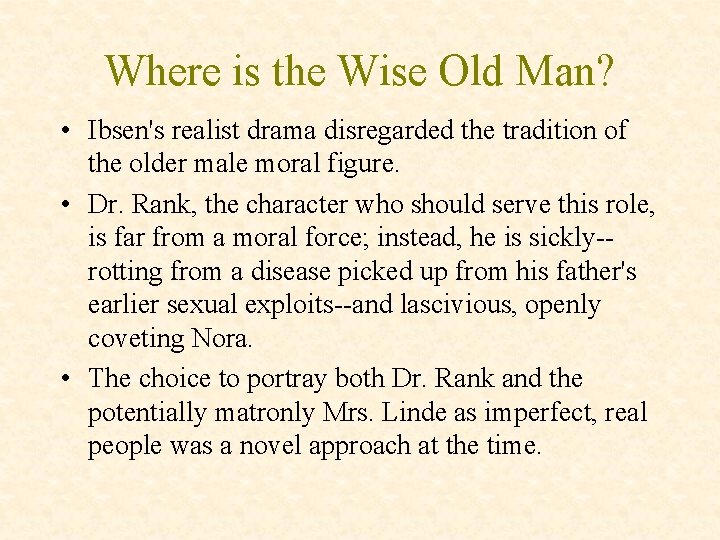 Where is the Wise Old Man? • Ibsen's realist drama disregarded the tradition of