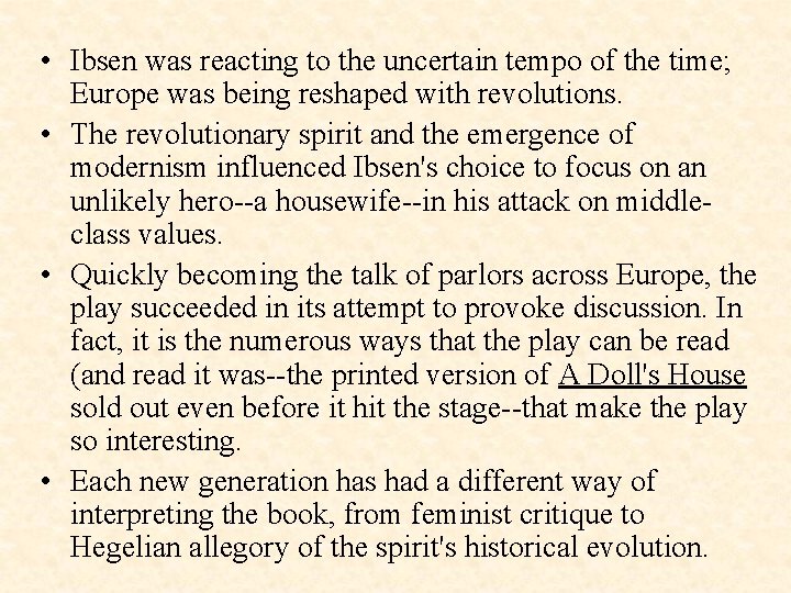  • Ibsen was reacting to the uncertain tempo of the time; Europe was