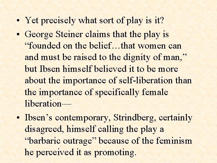  • Yet precisely what sort of play is it? • George Steiner claims