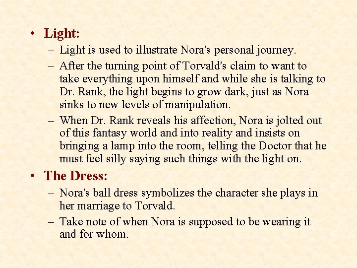  • Light: – Light is used to illustrate Nora's personal journey. – After