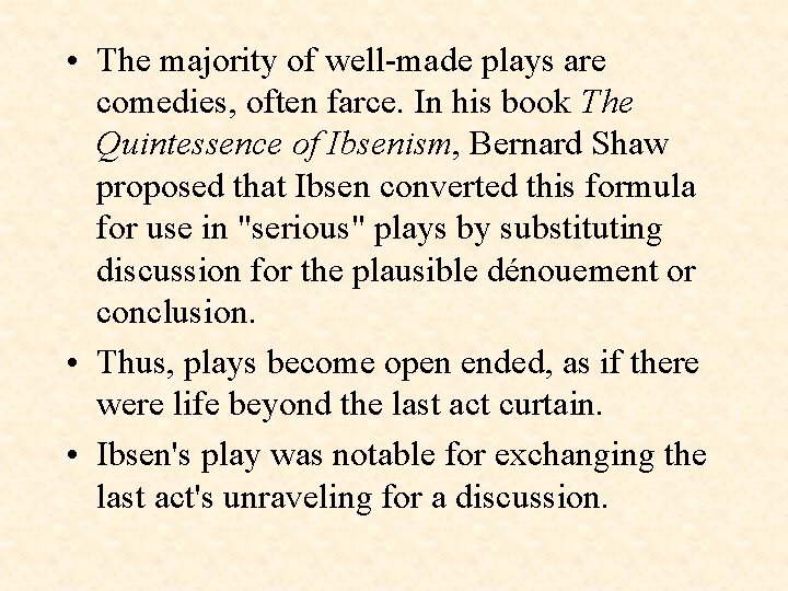  • The majority of well-made plays are comedies, often farce. In his book