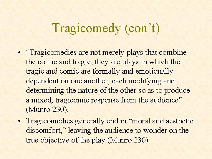 Tragicomedy (con’t) • “Tragicomedies are not merely plays that combine the comic and tragic;
