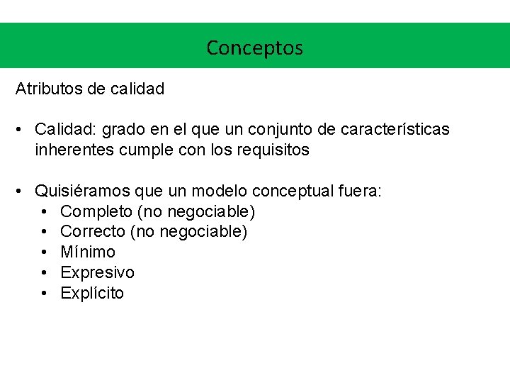 Conceptos Atributos de calidad • Calidad: grado en el que un conjunto de características
