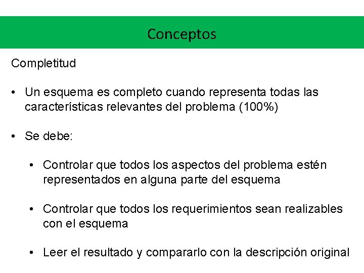 Conceptos Completitud • Un esquema es completo cuando representa todas las características relevantes del