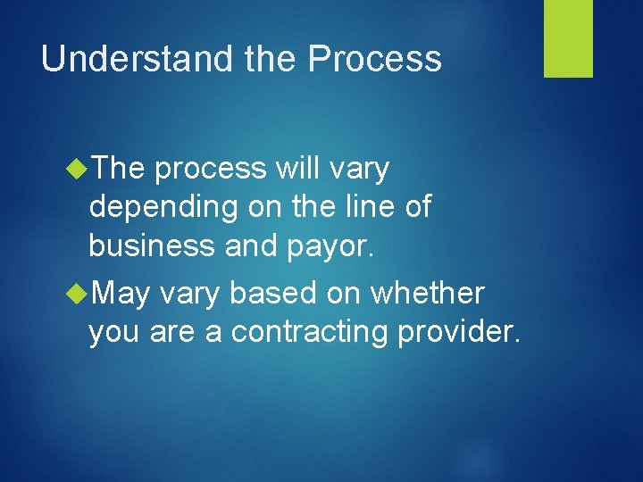 Understand the Process The process will vary depending on the line of business and